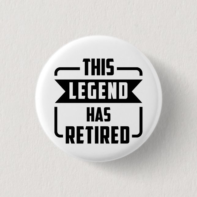 the legend has retired T-Shir 1 Inch Round Button (Front)