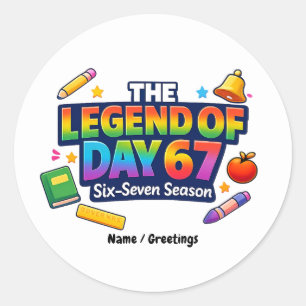 The Legend of Day 67 Rainbow School Celebration Classic Round Sticker