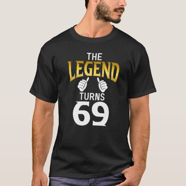 The Legend Turns 69 Birthday T-Shirt (Front)