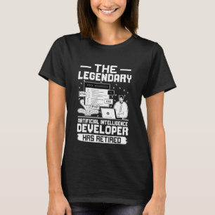 The Legendary Artificial Intelligence Developer Ha T-Shirt