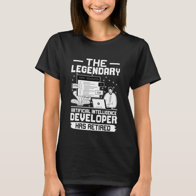 The Legendary Artificial Intelligence Developer Ha T-Shirt (Front)