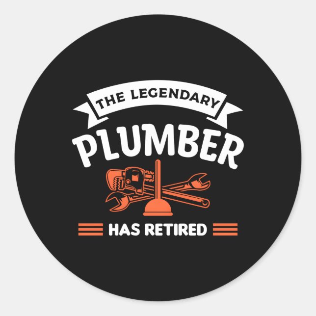 The Legendary Plumber Has Retired Plumbing Plumber Classic Round Sticker (Front)