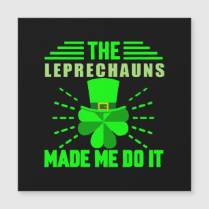 The Leprechauns made me do it