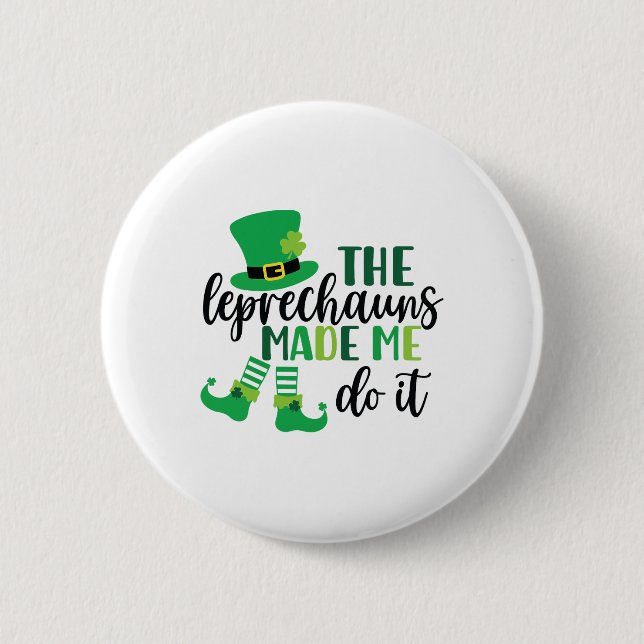 The Leprechauns Made Me Do It Funny St Patricks Da 2 Inch Round Button (Front)