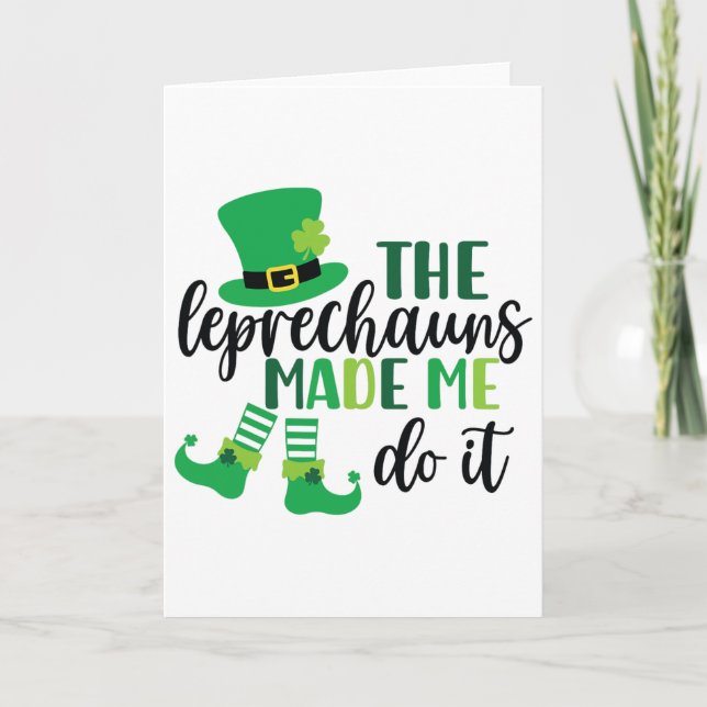 The Leprechauns Made Me Do It Funny St Patricks Da Card (Front)