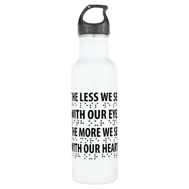 The Less We See With Our Eyes - Blindness Braille 710 Ml Water Bottle (Front)