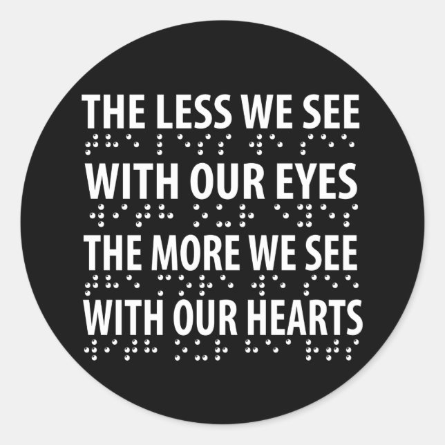 The Less We See With Our Eyes - Blindness Braille Classic Round Sticker (Front)