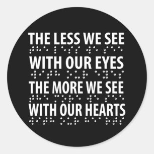 The Less We See With Our Eyes - Blindness Braille Classic Round Sticker