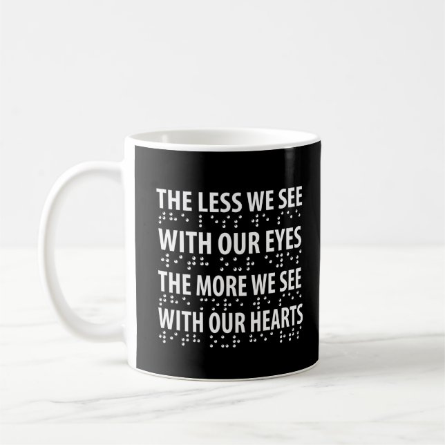 The Less We See With Our Eyes - Blindness Braille Coffee Mug (Left)