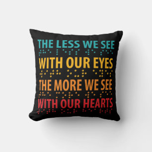 The Less We See With Our Eyes - Blindness Braille Throw Pillow