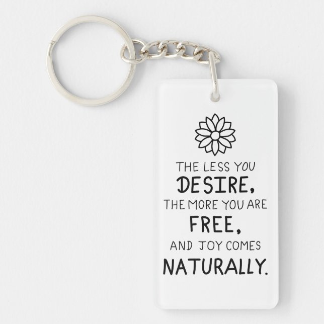 The Less You Desire, The More You Are Free  Keychain (Front)