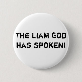 The Liam God has spoken! 2 Inch Round Button