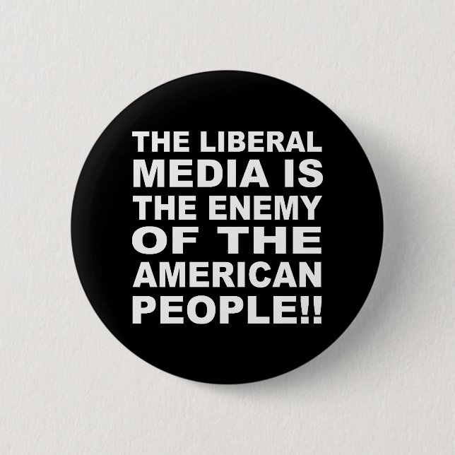 The Liberal Media is the Enemy of the People 2 Inch Round Button (Front)
