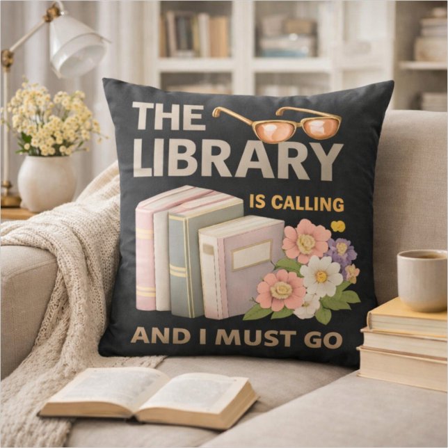 THE LIBRARY IS CALLING AND I MUST GO  THROW PILLOW (Creator Uploaded)