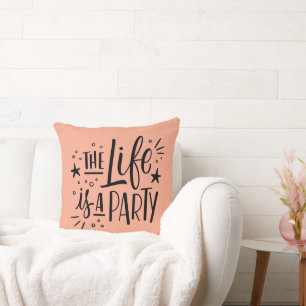 “The Life Is a Party” Throw Pillow – Cheerful 