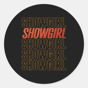 The Life Of A Show Girl  Classic Round Sticker