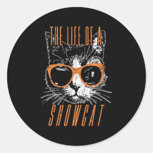 The Life Of A Showcat, Cat Lover, Funny Cat Classic Round Sticker
