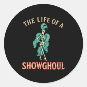 The Life Of A Showghoul Retro Halloween Show Skele Classic Round Sticker