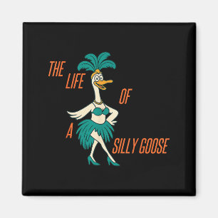 The Life Of A Silly Goose Funny Trendy Meme Show G Magnet
