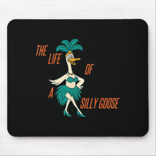 The Life Of A Silly Goose Funny Trendy Meme Show G Mouse Pad