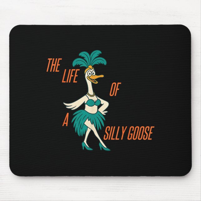 The Life Of A Silly Goose Funny Trendy Meme Show G Mouse Pad (Front)