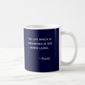 The life which is unexamined is not worth livin... coffee mug