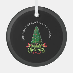 THE LIGHT OF LOVE ON HOLY NIGHT GLASS ORNAMENT