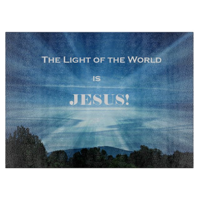 The Light of the World is Jesus. Cutting Board (Front)