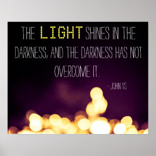 "The light shines in the darkness" Poster