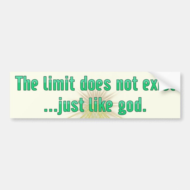 The Limit Does Not Exist.. Just Like God Bumper Bumper Sticker (Front)