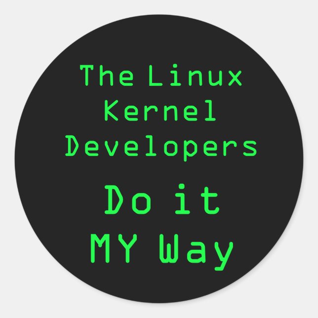 The Linux Kernel Developers do it MY Way Classic Round Sticker (Front)