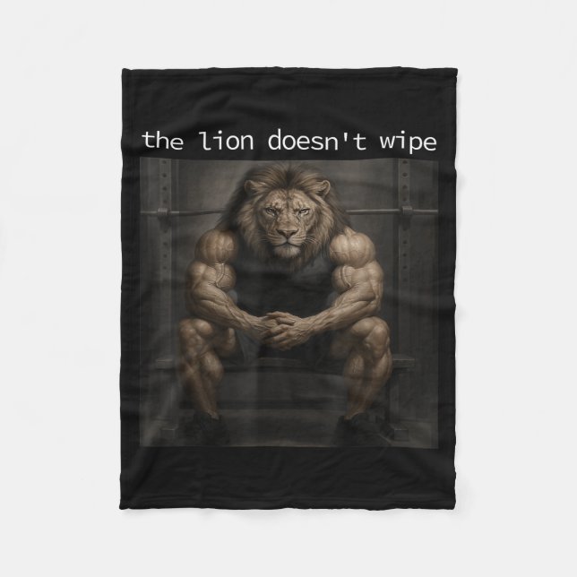 The Lion Does Not Wipe Lion Does Not Concern Himse Fleece Blanket (Front)