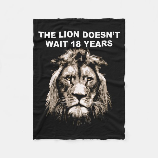 The Lion Doesn't Wait 18 Years Funny  Fleece Blanket (Front)