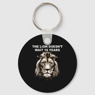 The Lion Doesn't Wait 18 Years Funny  Keychain