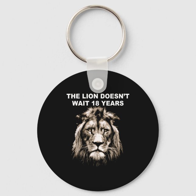 The Lion Doesn't Wait 18 Years Funny  Keychain (Front)