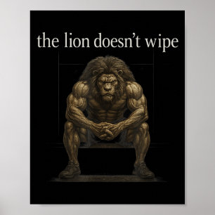 The Lion Doesn't Wipe Funny Gen Z Joke Brainrot Ra Poster