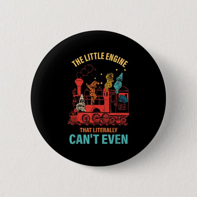 The Little Engine That Literally Can't Even Funny  2 Inch Round Button (Front)