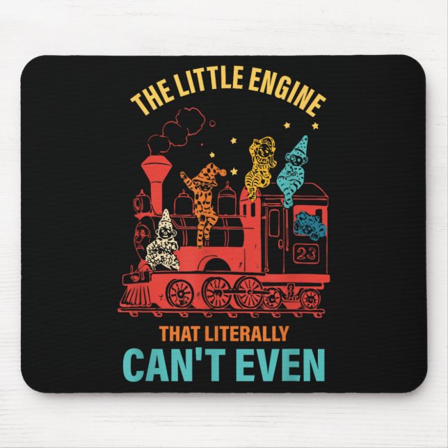 The Little Engine That Literally Can't Even Funny  Mouse Pad (Front)