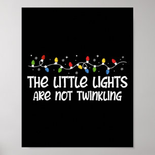 The Little Lights Are Not Twinkling Shirt Ugly Xma Poster
