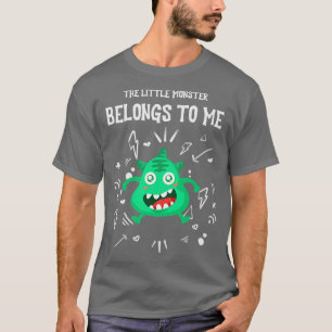 The Little Monster Belongs To Me 1 T-Shirt