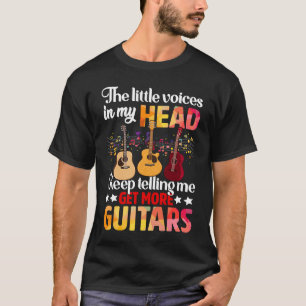 The Little Voices In My Head Get More Guitars T-Shirt