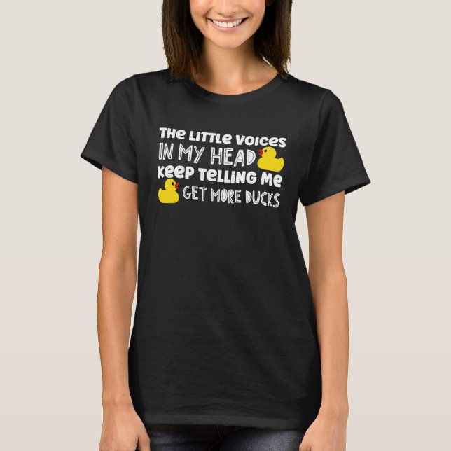 The Little Voices In My Head Keep Telling Me Get M T-Shirt (Front)