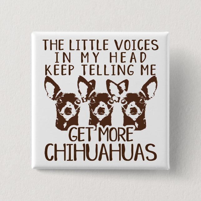 The Littles Voices Get More Chihuahuas 2 Inch Square Button (Front)