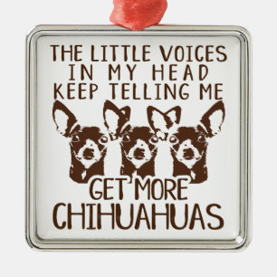 The Littles Voices Get More Chihuahuas Metal Ornament