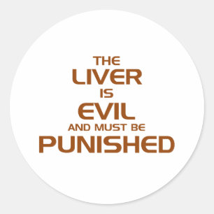 The liver is evil classic round sticker