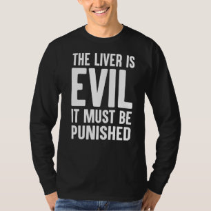 The Liver Is Evil It Must Be Punished 9 T-Shirt