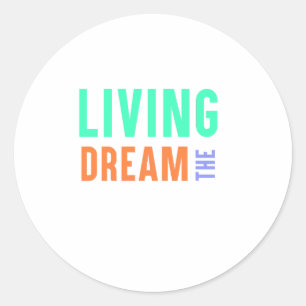 The Living Dream – Inspirational Lifestyle Design Classic Round Sticker