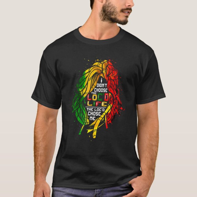 The Loc'd Life Chose Me Locd Woman Rasta Girl Locs T-Shirt (Front)