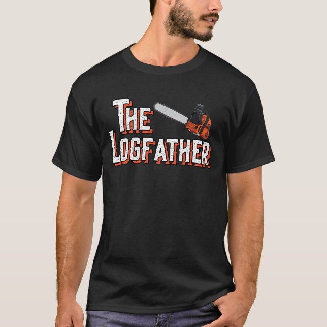 The Logfather Funny Arborist I Woodworker Chainsaw T-Shirt (Front)
