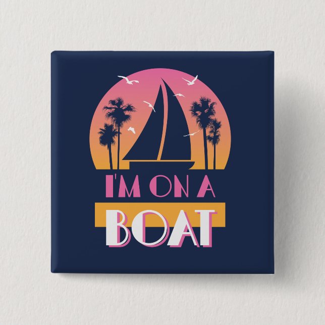 The Lonely Island - I'm On A Boat 2 Inch Square Button (Front)